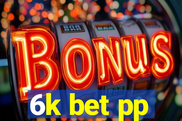 6k bet pp